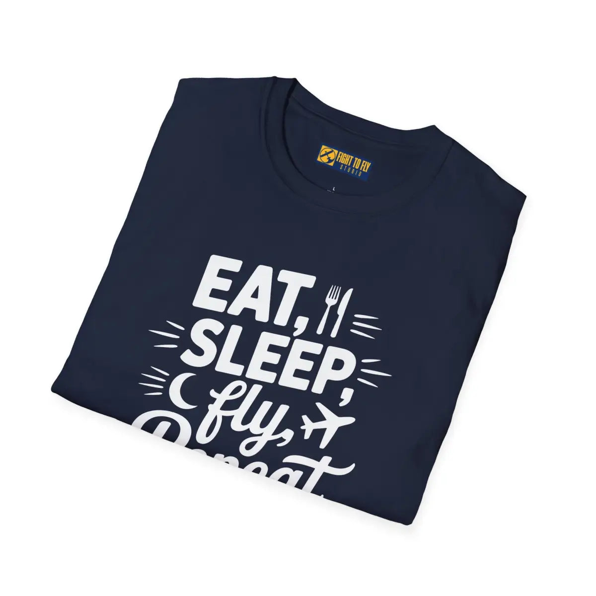 Eat Sleep Fly Repeat – Pilot Routine Aviation Shirt - T-Shirt - gifts - WWII warbird t-shirt