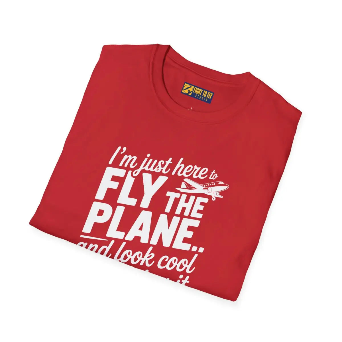 Fly the Plane Look Cool - T-Shirt - Pilot gifts - WWII warbird t-shirt