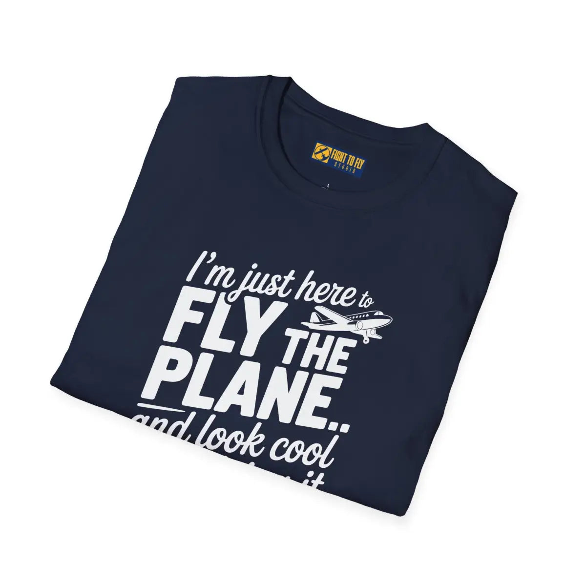 Fly the Plane Look Cool - T-Shirt - Pilot gifts - WWII warbird t-shirt
