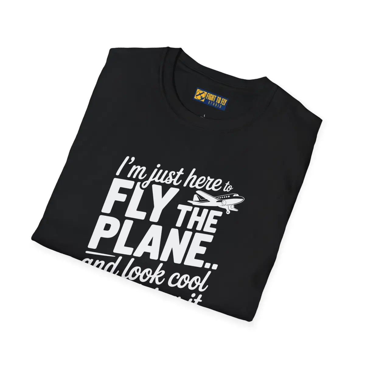 Fly the Plane Look Cool - T-Shirt - Pilot gifts - WWII warbird t-shirt