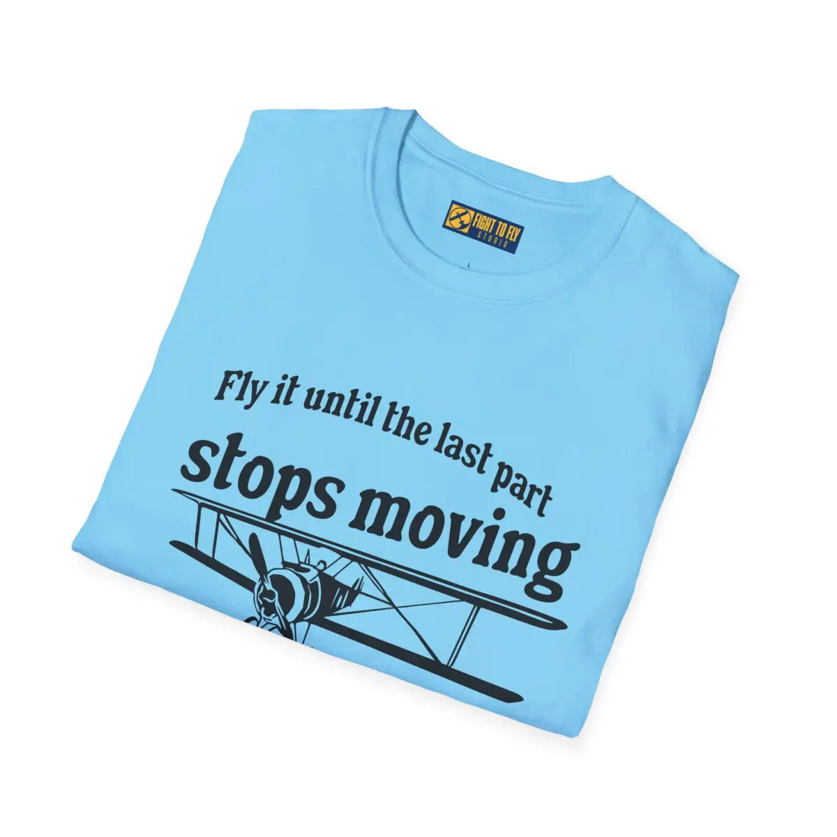 Keep Flying Until The Last Part Stops Moving - T-Shirt - Pilot gifts - WWII warbird t-shirt