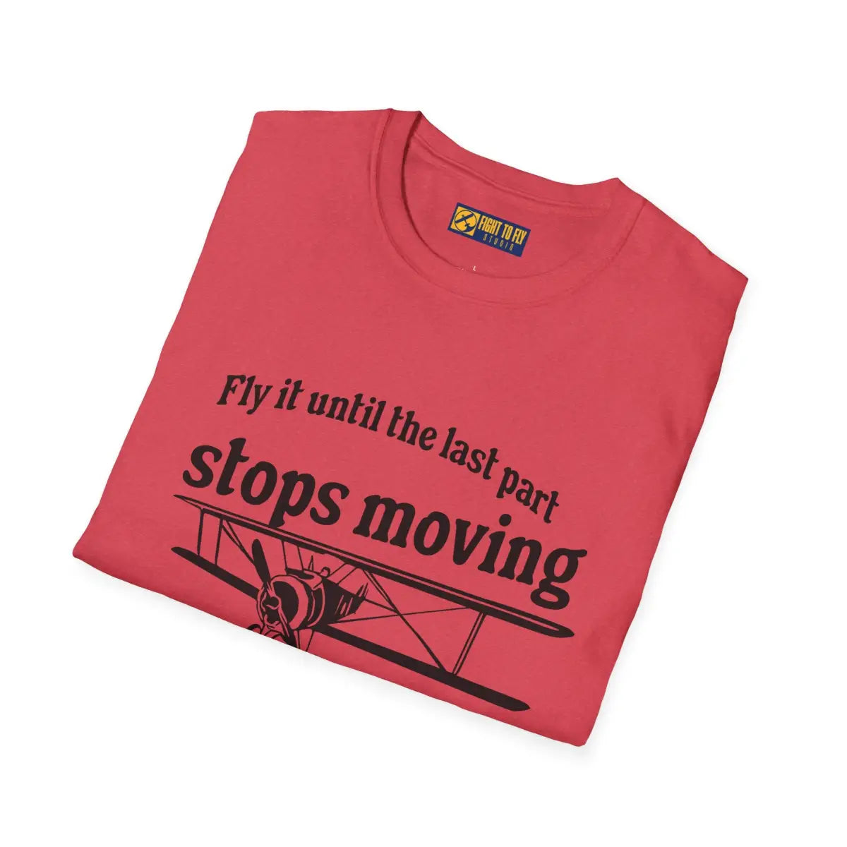 Keep Flying Until The Last Part Stops Moving - T-Shirt - Pilot gifts - WWII warbird t-shirt