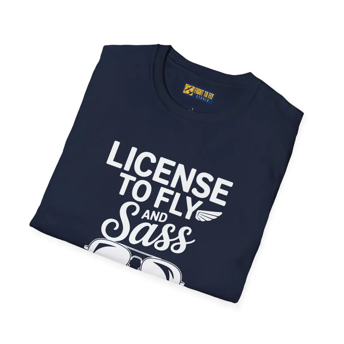 License to Fly and Sass - T-Shirt - Pilot gifts - WWII warbird t-shirt