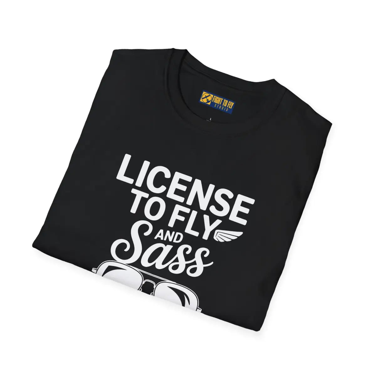 License to Fly and Sass - T-Shirt - Pilot gifts - WWII warbird t-shirt