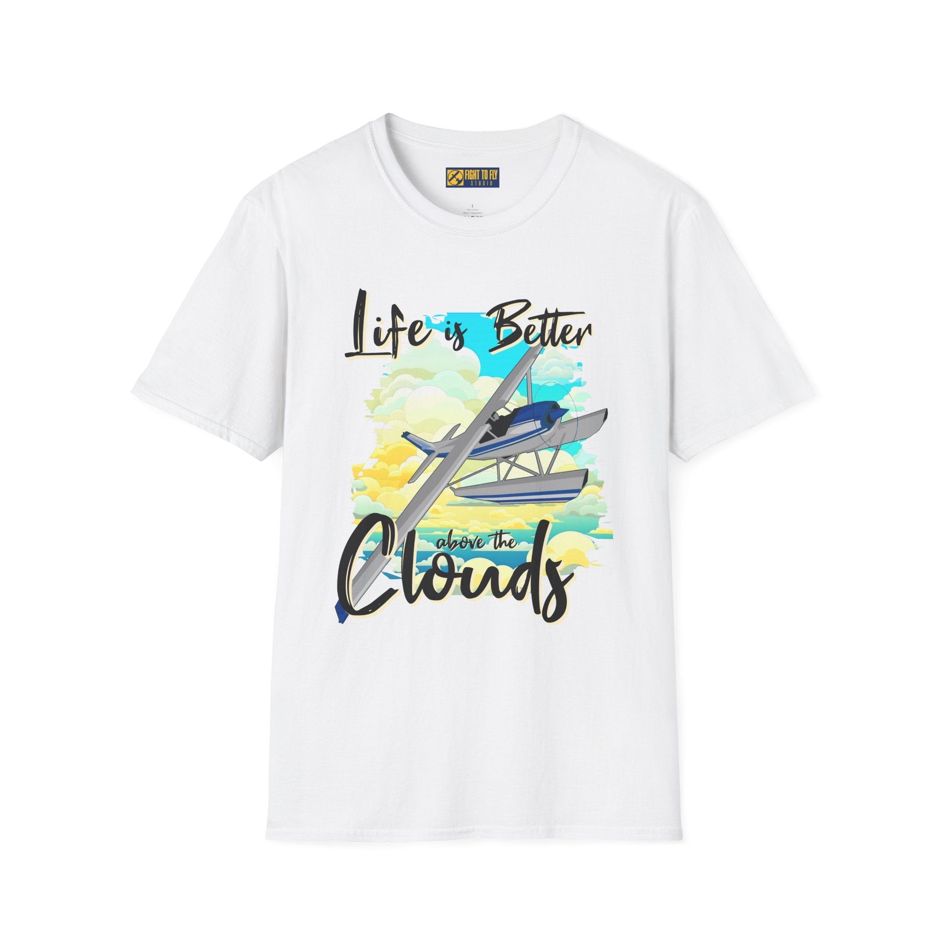 Life is Better Above the Clouds - Float Style - Tee - T-Shirt - Gifts for pilots - Aviation apparel