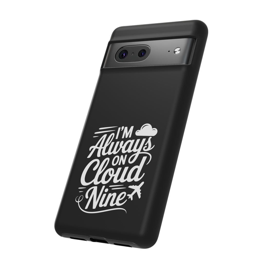 Always on Cloud Nine Phone Case | Cute Phone Cover, Travel Gift, Adventure Accessory, Motivational Case, Gift for Dreamers