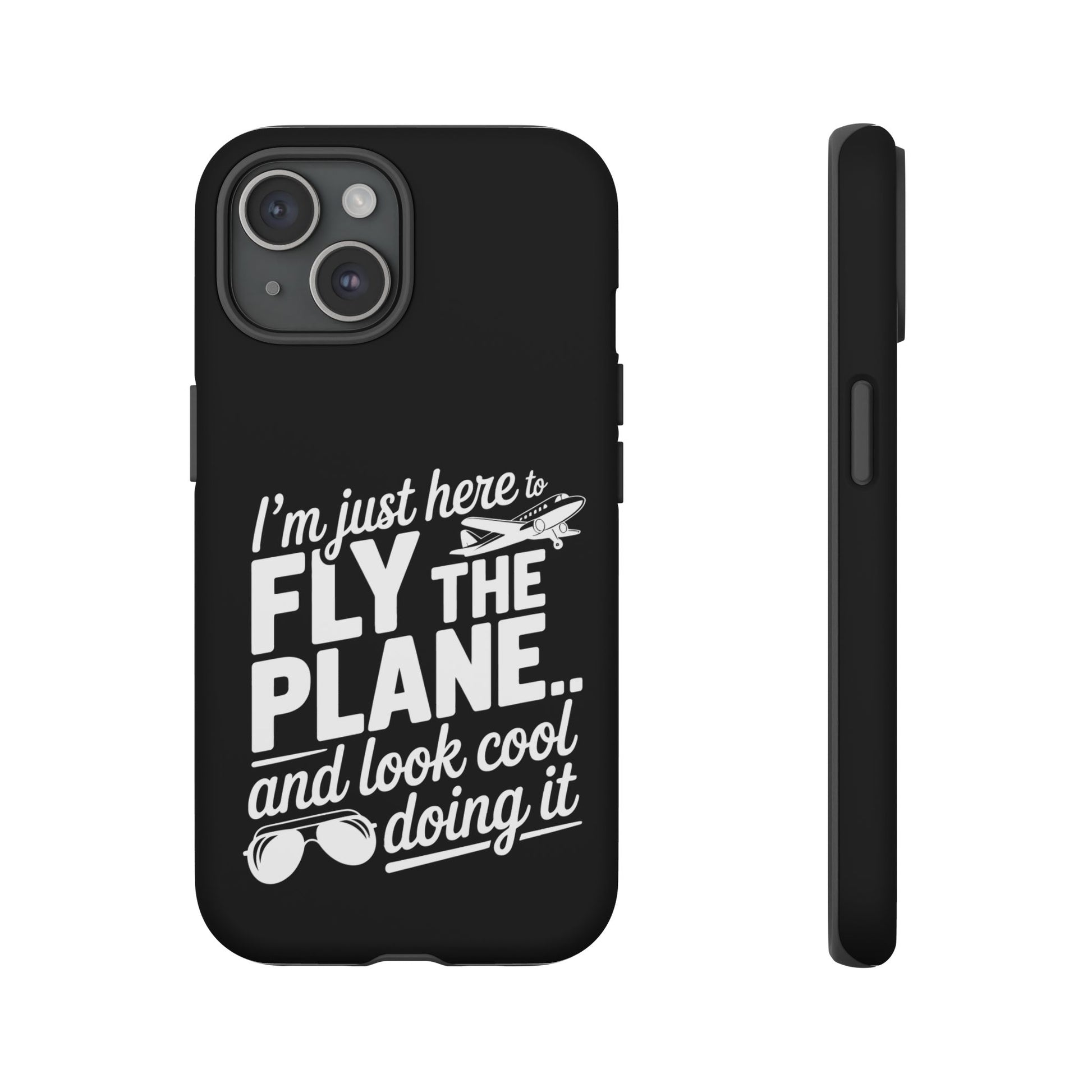 Here to fly planes and lok cool doing it - phone case