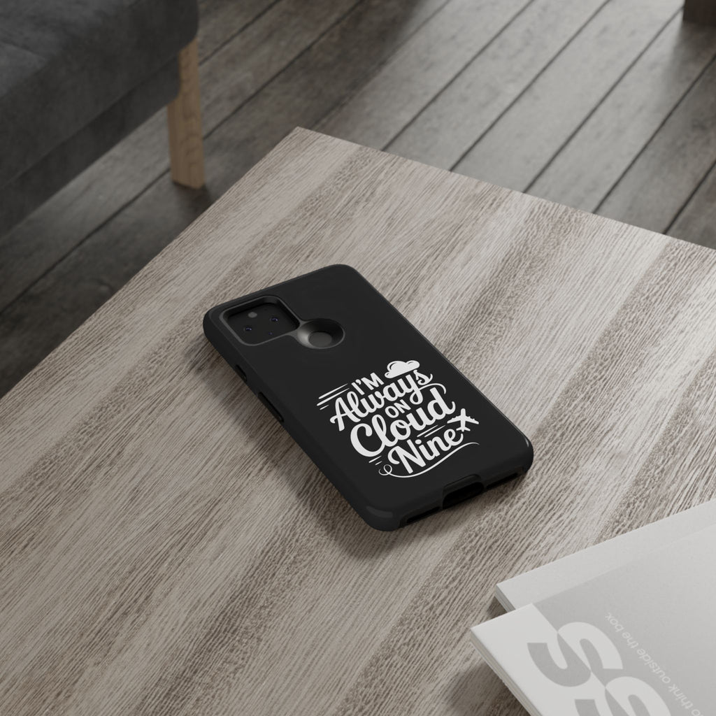 Always on Cloud Nine Phone Case | Cute Phone Cover, Travel Gift, Adventure Accessory, Motivational Case, Gift for Dreamers