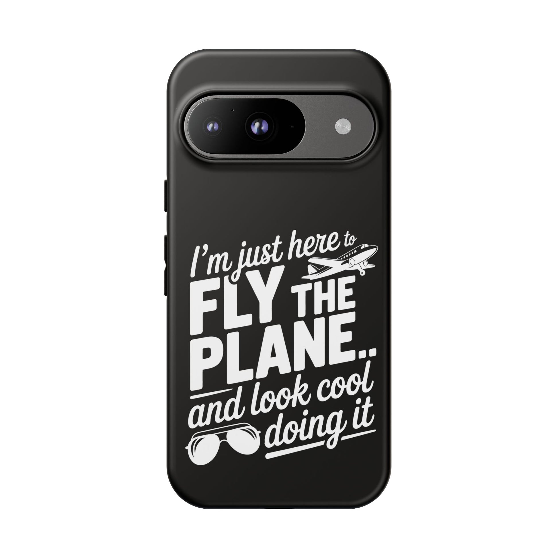 Here to fly planes and lok cool doing it - phone case
