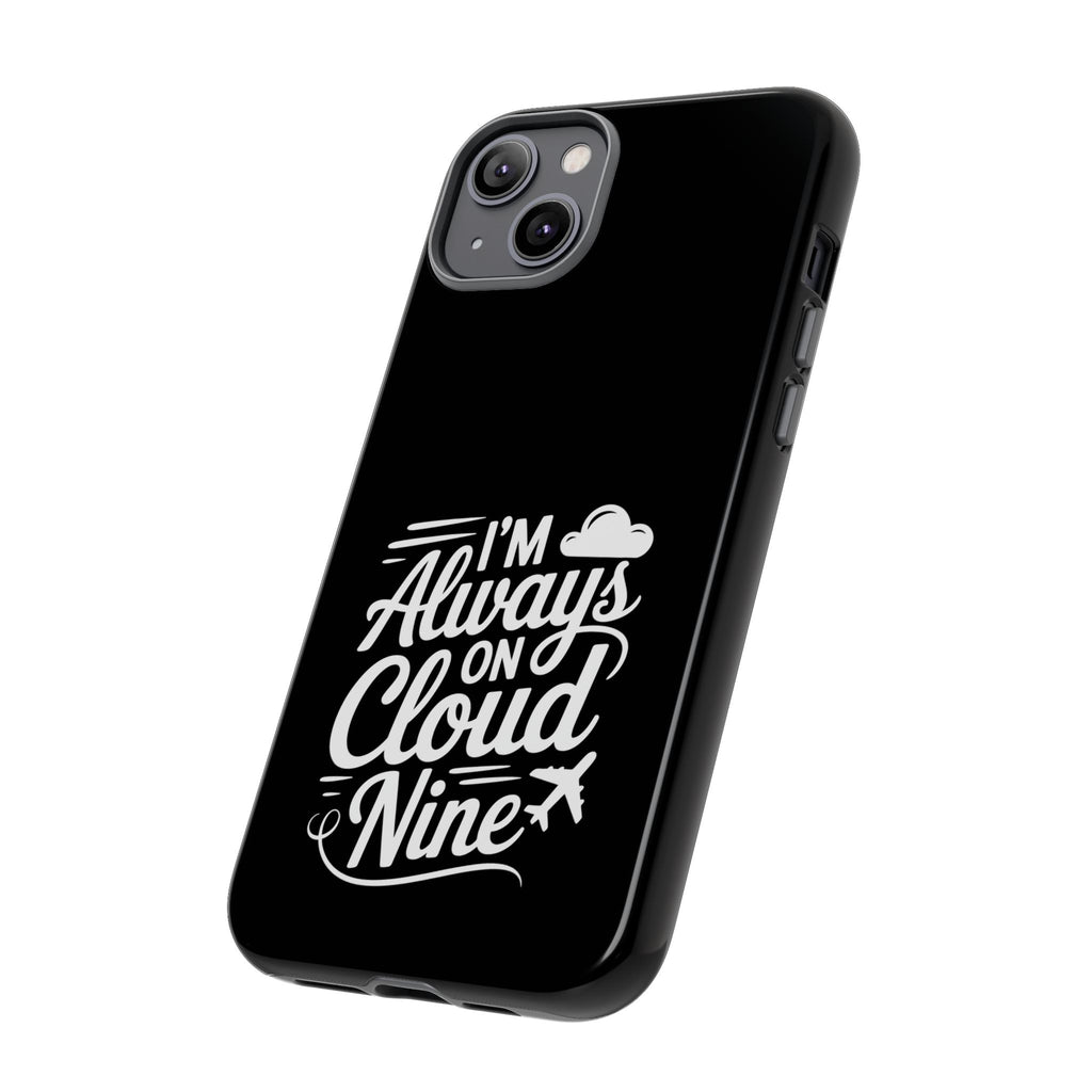 Always on Cloud Nine Phone Case | Cute Phone Cover, Travel Gift, Adventure Accessory, Motivational Case, Gift for Dreamers