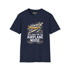 Just Here for the Airplane Noise Tee
