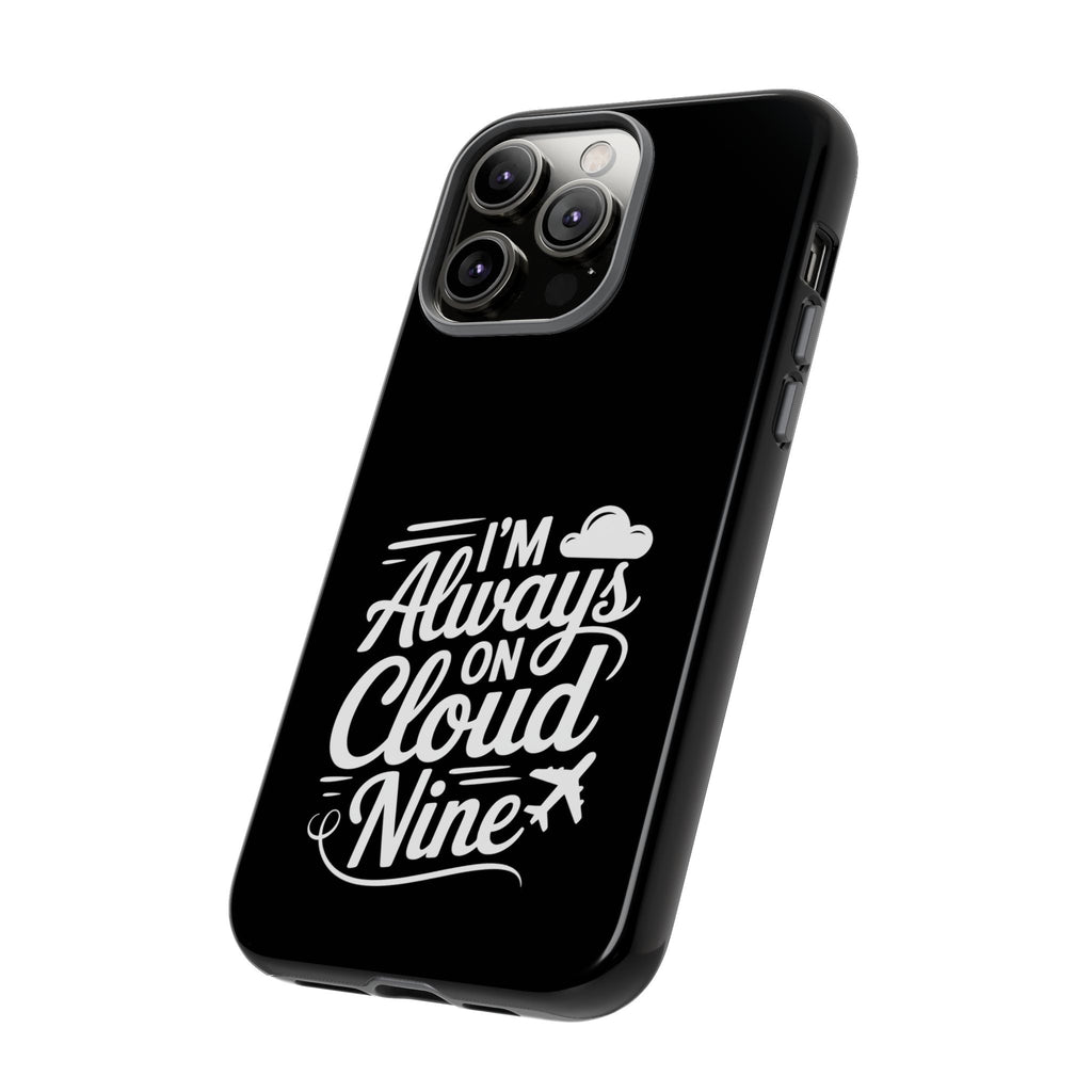 Always on Cloud Nine Phone Case | Cute Phone Cover, Travel Gift, Adventure Accessory, Motivational Case, Gift for Dreamers