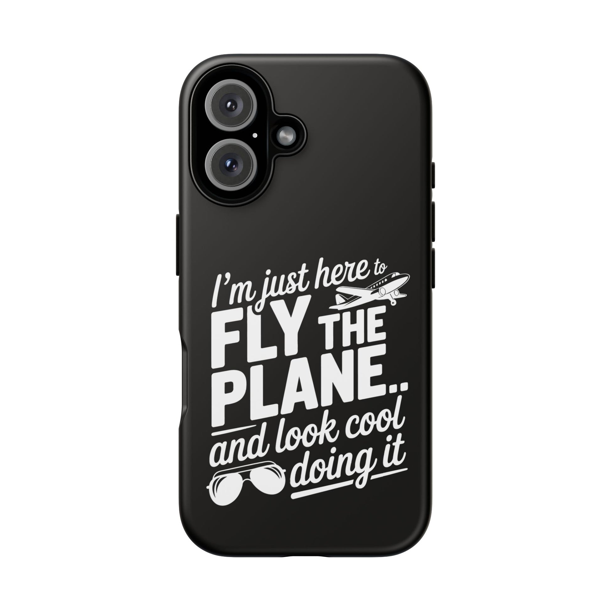 Here to fly planes and lok cool doing it - phone case