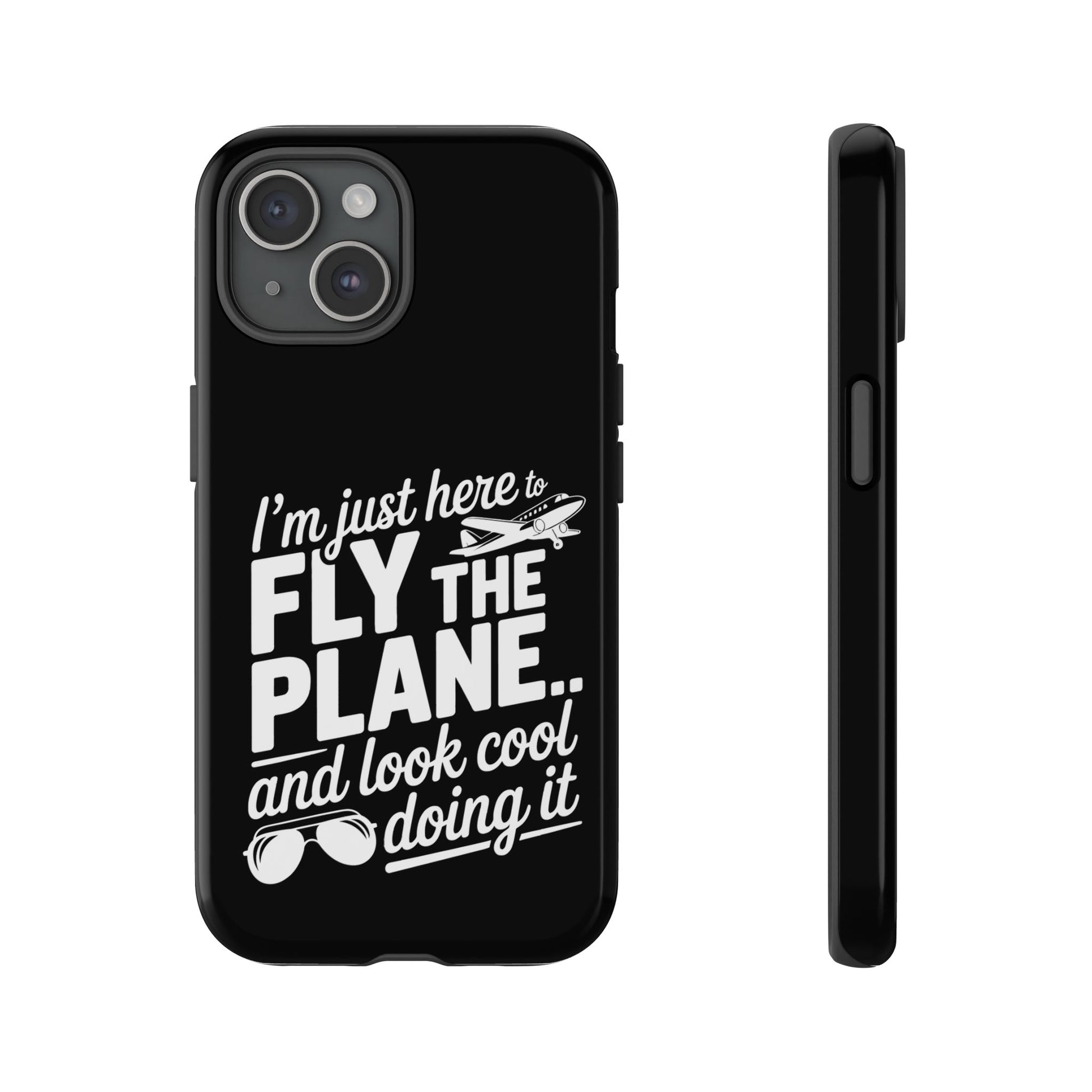 Here to fly planes and lok cool doing it - phone case