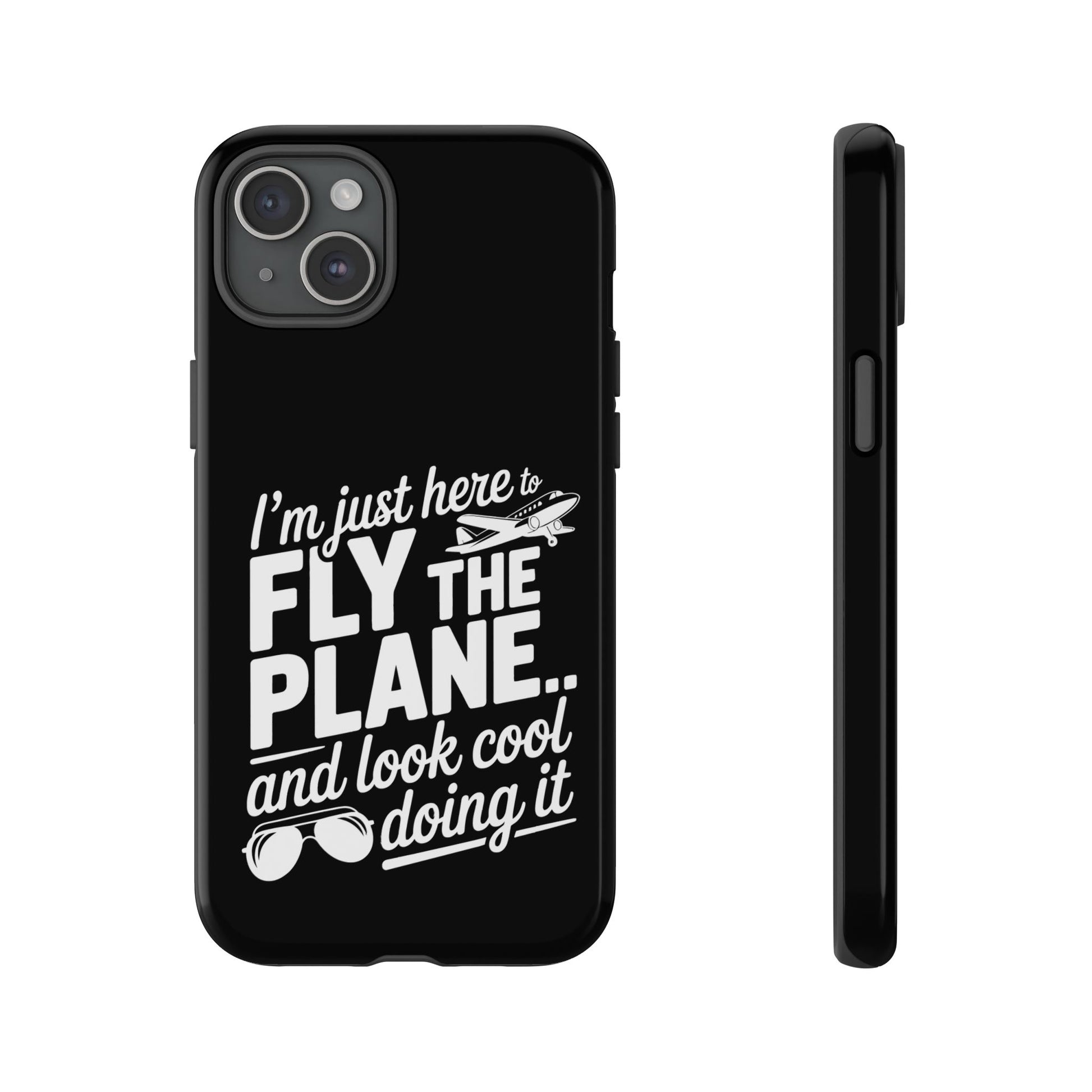 Here to fly planes and lok cool doing it - phone case