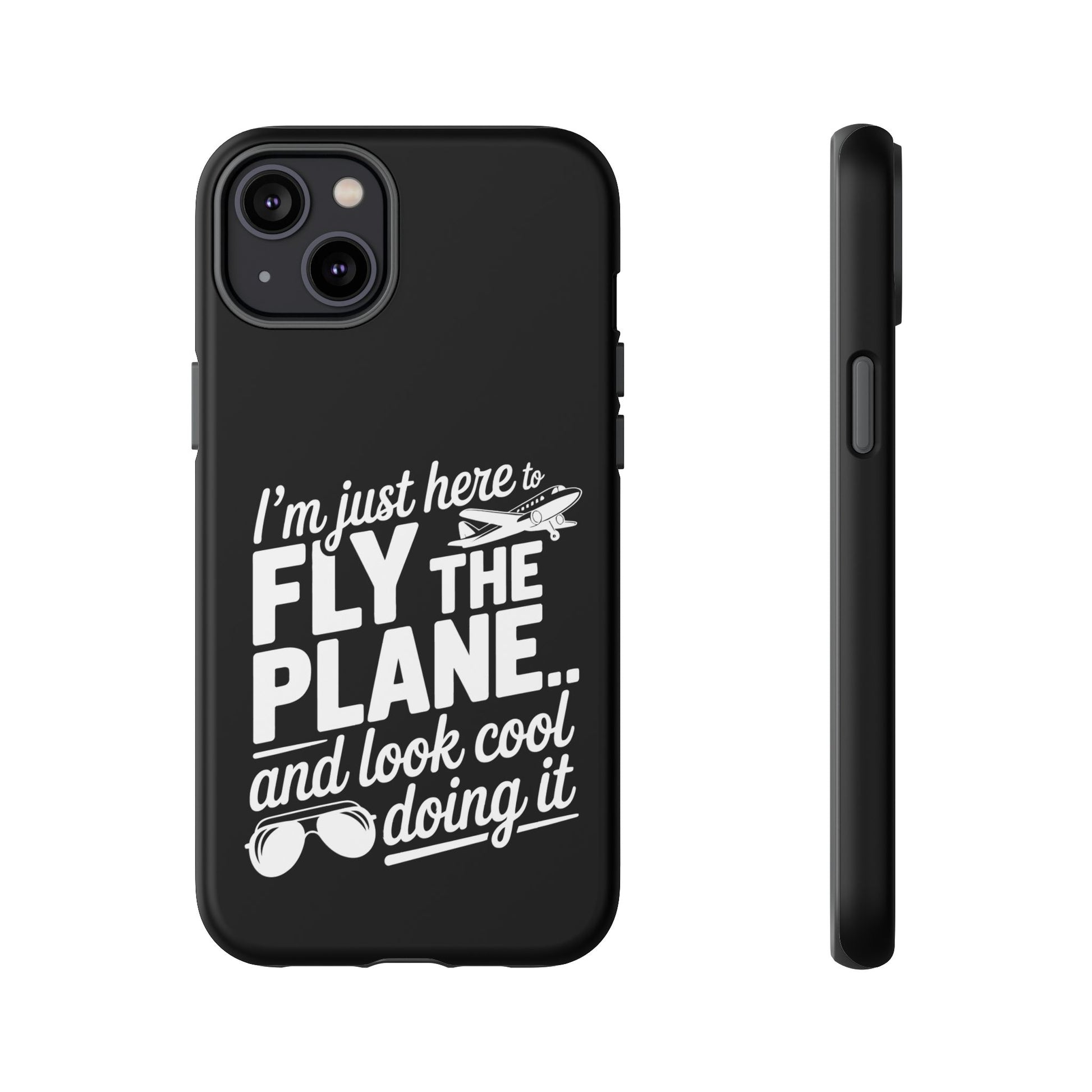 Here to fly planes and lok cool doing it - phone case