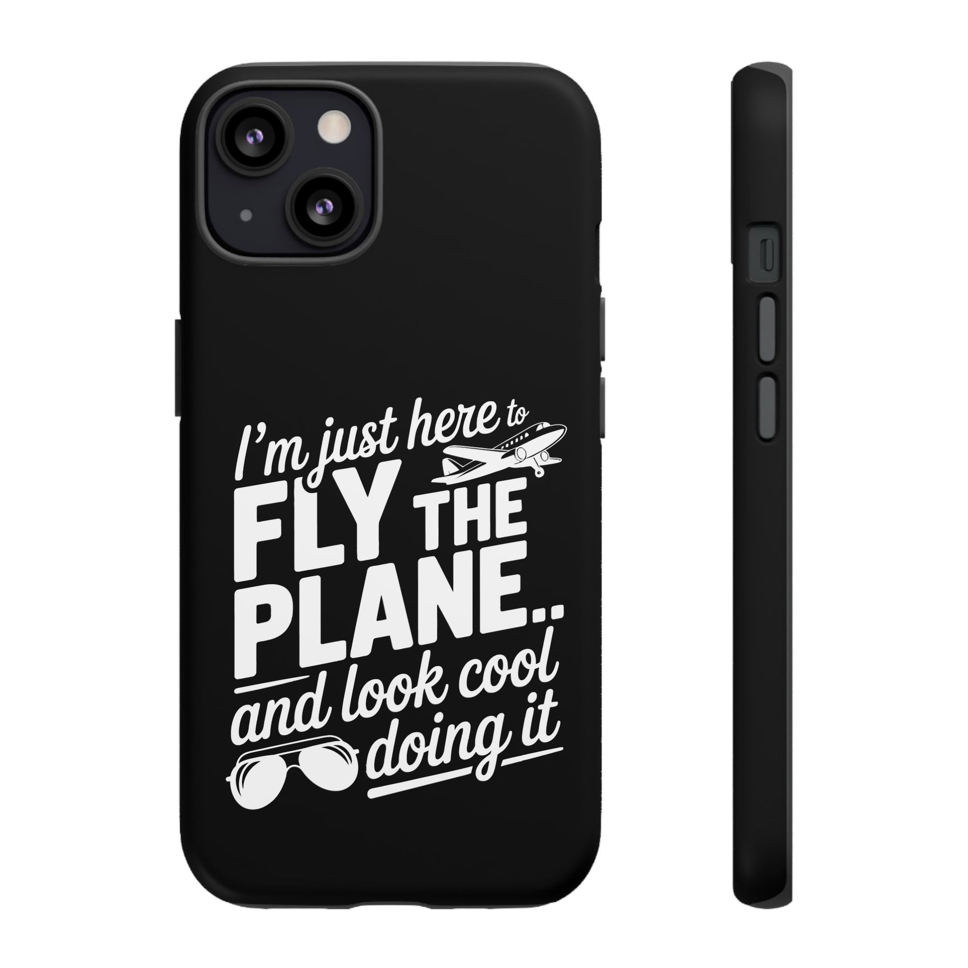 Here to fly planes and lok cool doing it - phone case