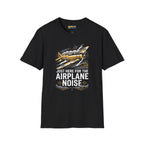 Just Here for the Airplane Noise Tee