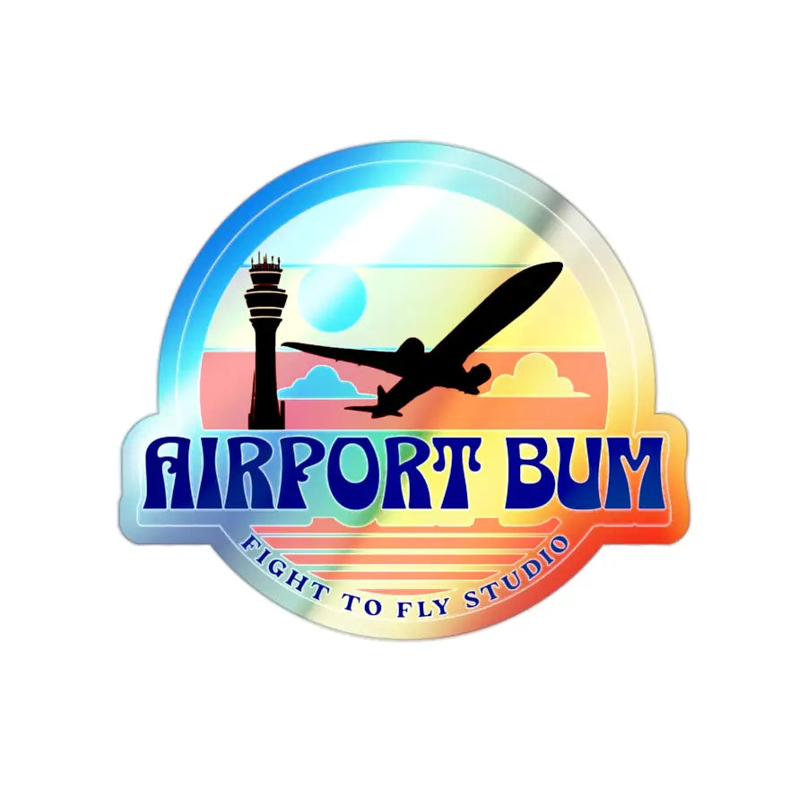Airport Bum Holographic Die-Cut Stickers - Paper products - Pilot gifts - WWII warbird t-shirt