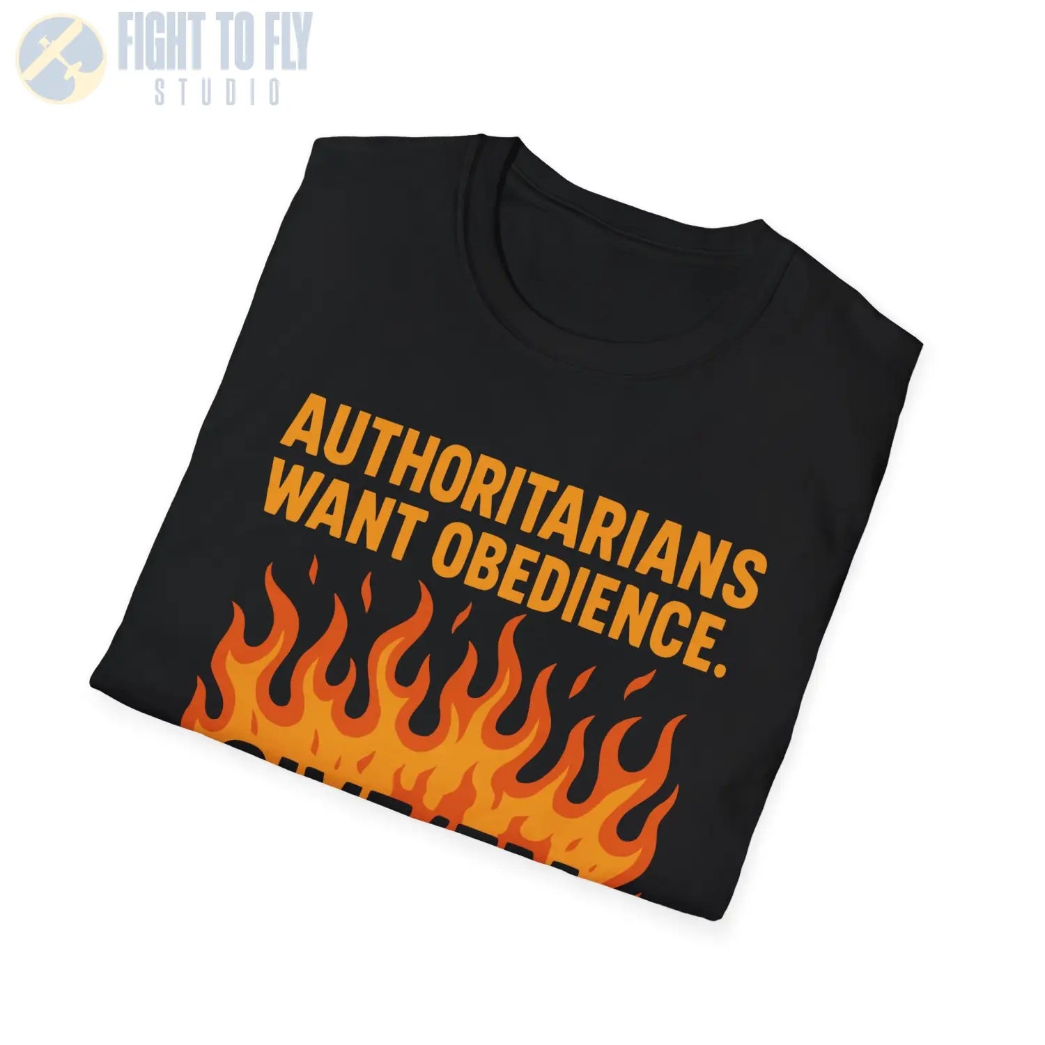 Authoritarians Want Obedience – Give ’Em Hell - T-Shirt - Pilot gifts - WWII warbird t-shirt