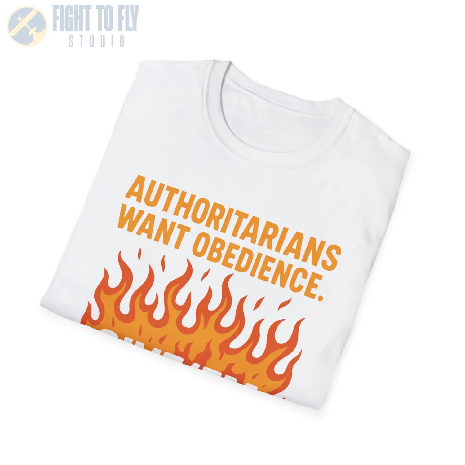 Authoritarians Want Obedience – Give ’Em Hell - T-Shirt - Pilot gifts - WWII warbird t-shirt