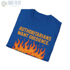 Authoritarians Want Obedience – Give ’Em Hell - T-Shirt - Pilot gifts - WWII warbird t-shirt