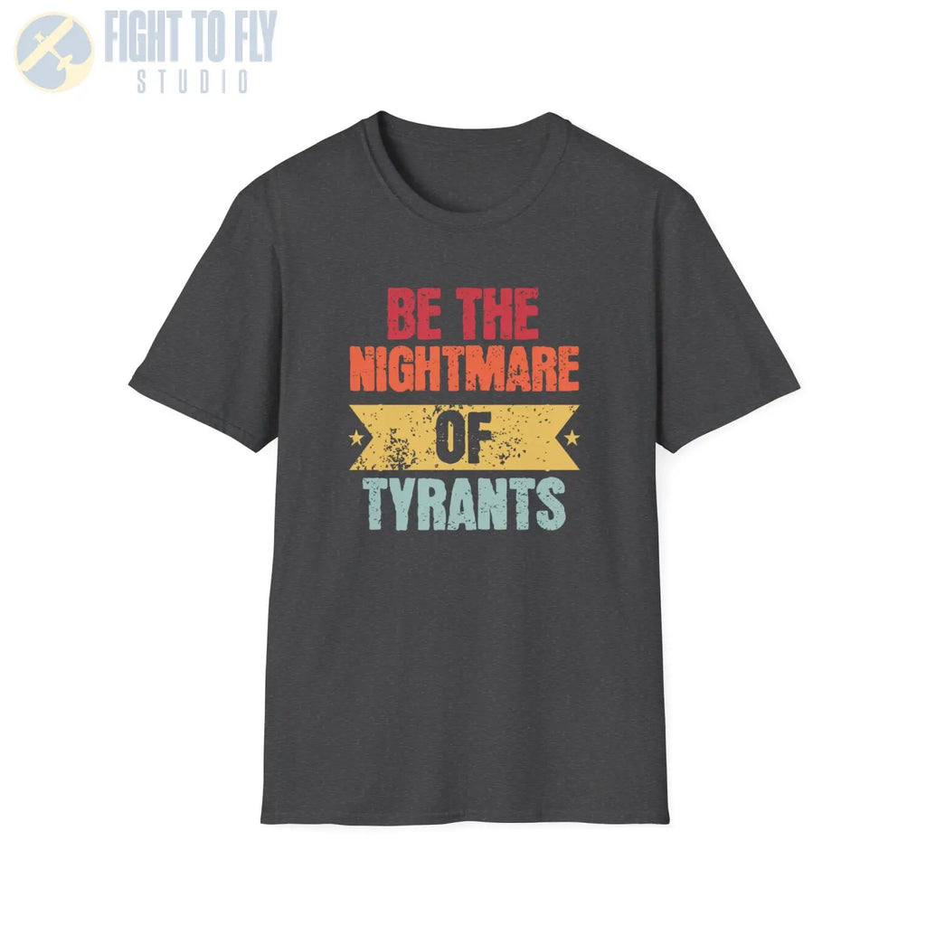 Be the Nightmare of Tyrants - T-Shirt - Pilot gifts - WWII warbird t-shirt