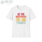 Be the Nightmare of Tyrants - T-Shirt - Pilot gifts - WWII warbird t-shirt