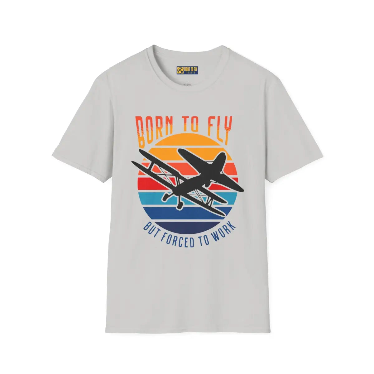 Born to Fly but Forced Work - T-Shirt - Gifts for pilots - Aviation apparel