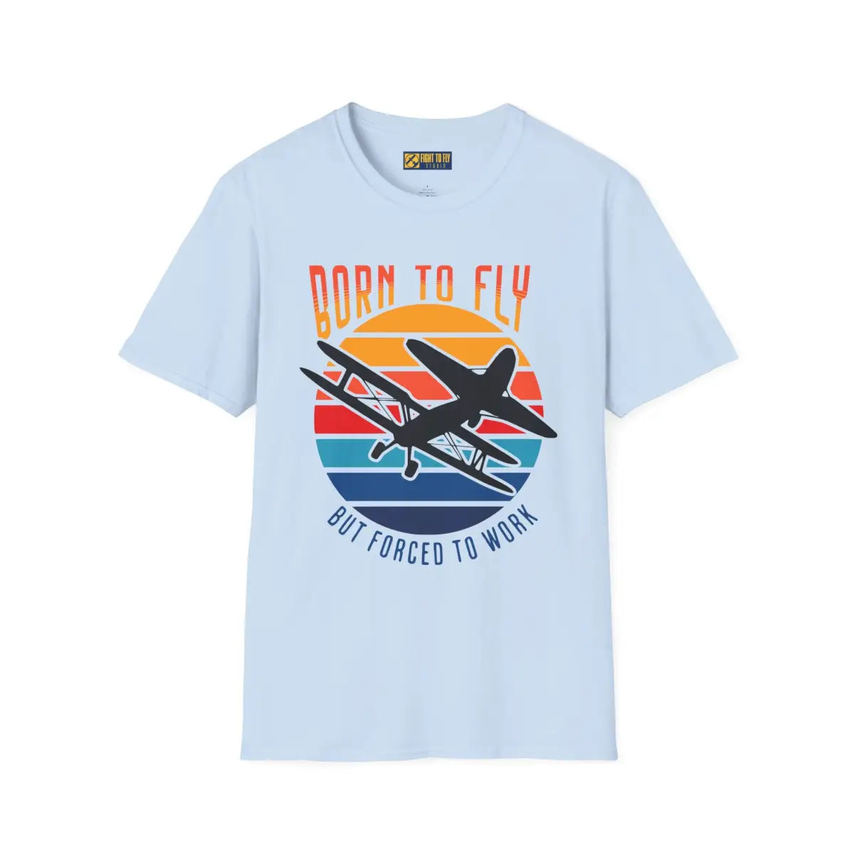 Born to Fly but Forced Work - T-Shirt - Gifts for pilots - Aviation apparel