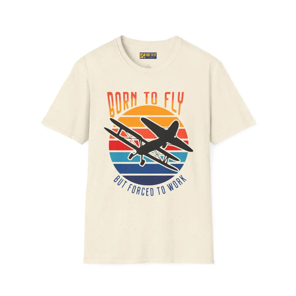 Born to Fly but Forced Work - T-Shirt - Gifts for pilots - Aviation apparel