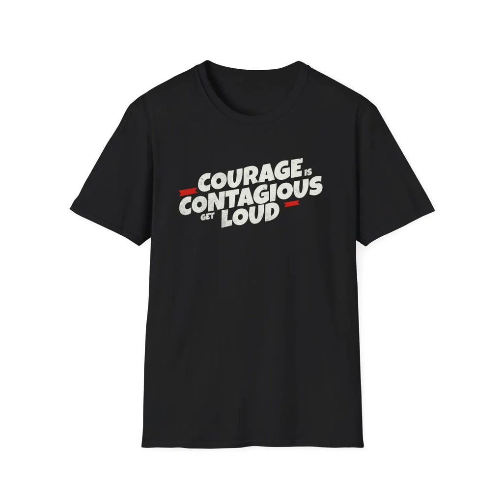 Courage Is Contagious – Get Loud - T-Shirt - Pilot gifts - WWII warbird t-shirt