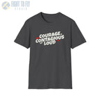 Courage Is Contagious – Get Loud - T-Shirt - Pilot gifts - WWII warbird t-shirt