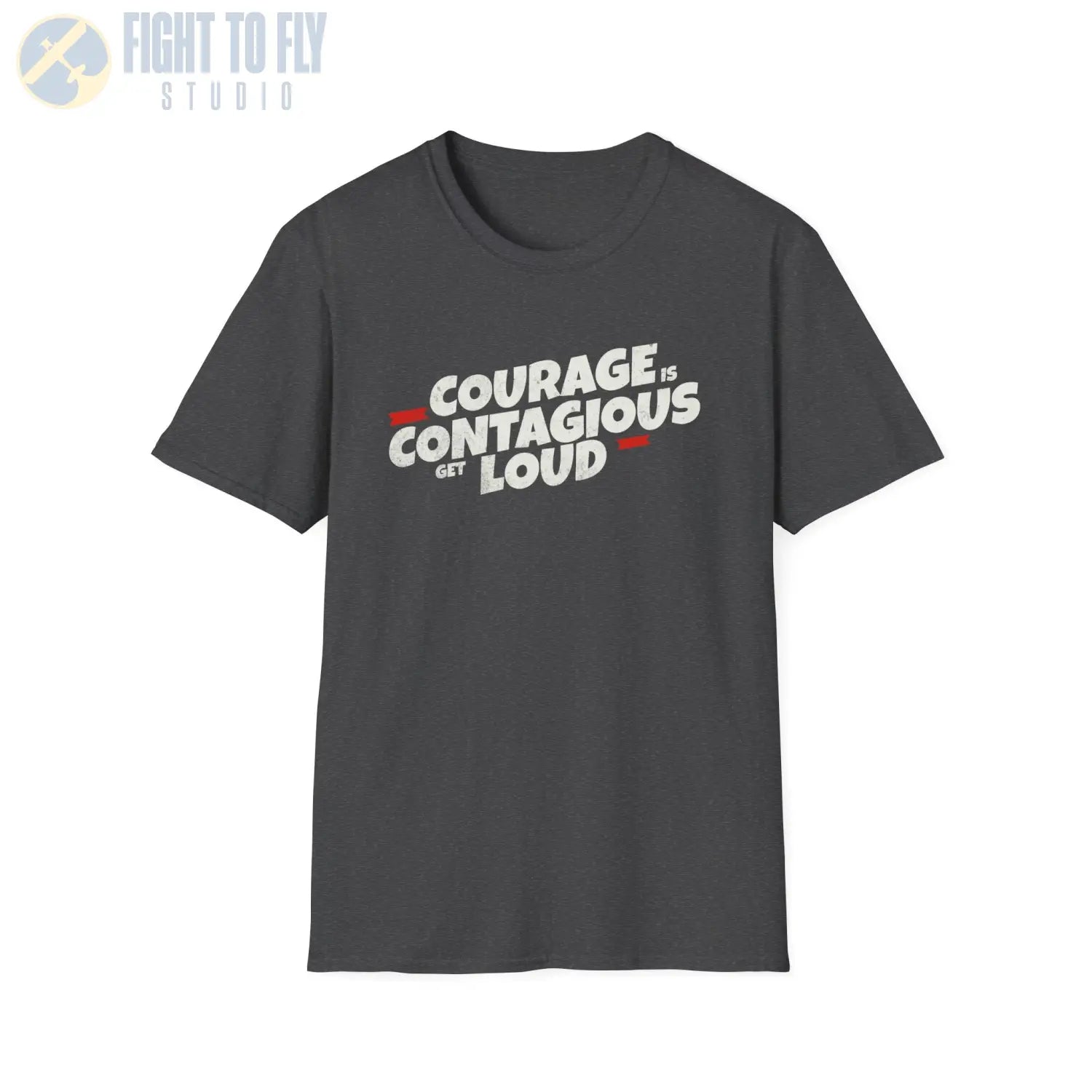 Courage Is Contagious – Get Loud - T-Shirt - Pilot gifts - WWII warbird t-shirt