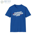 Courage Is Contagious – Get Loud - T-Shirt - Pilot gifts - WWII warbird t-shirt