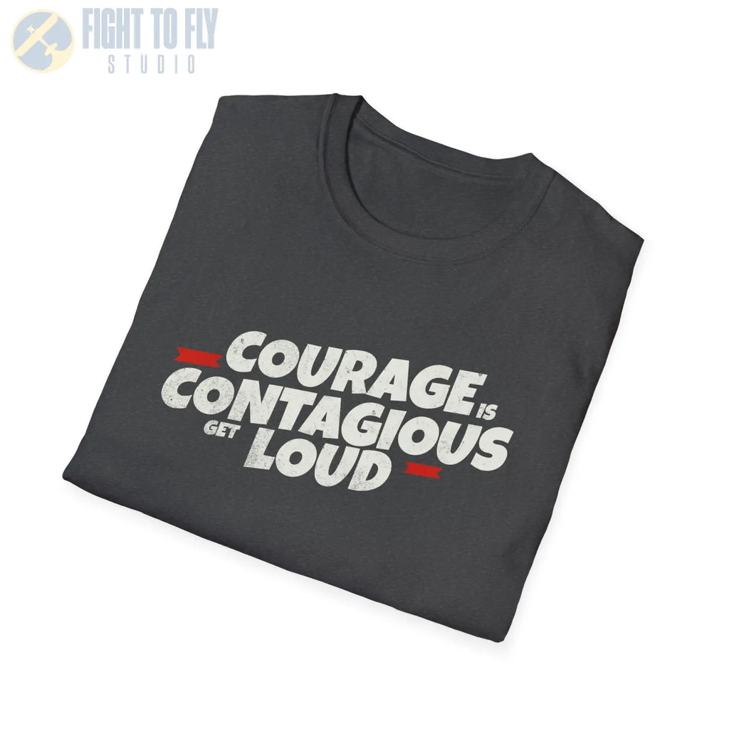 Courage Is Contagious – Get Loud - T-Shirt - Pilot gifts - WWII warbird t-shirt