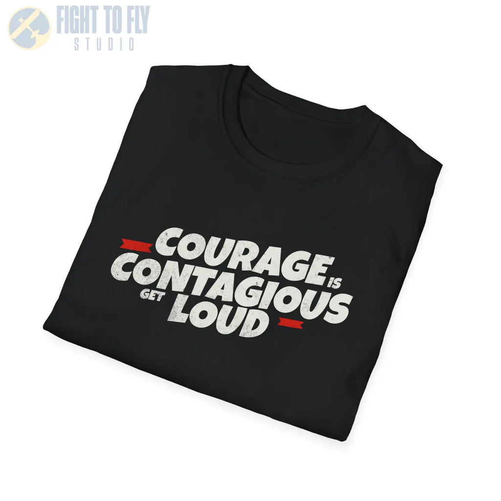 Courage Is Contagious – Get Loud - T-Shirt - Pilot gifts - WWII warbird t-shirt