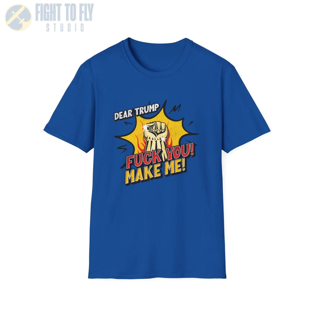 Dear Trump — F* You! Make Me!** - T-Shirt - Pilot gifts - WWII warbird t-shirt