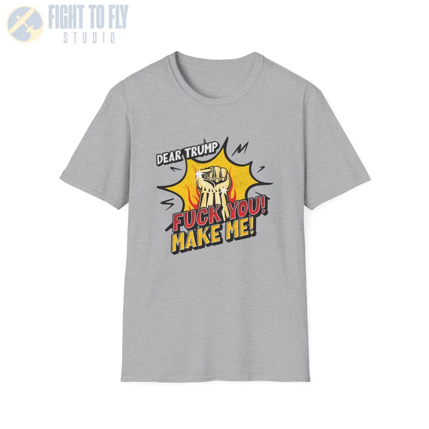 Dear Trump — F* You! Make Me!** - T-Shirt - Pilot gifts - WWII warbird t-shirt