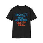 Fascists Want Obedience – Give ’Em Hell - T-Shirt - Pilot gifts - WWII warbird t-shirt