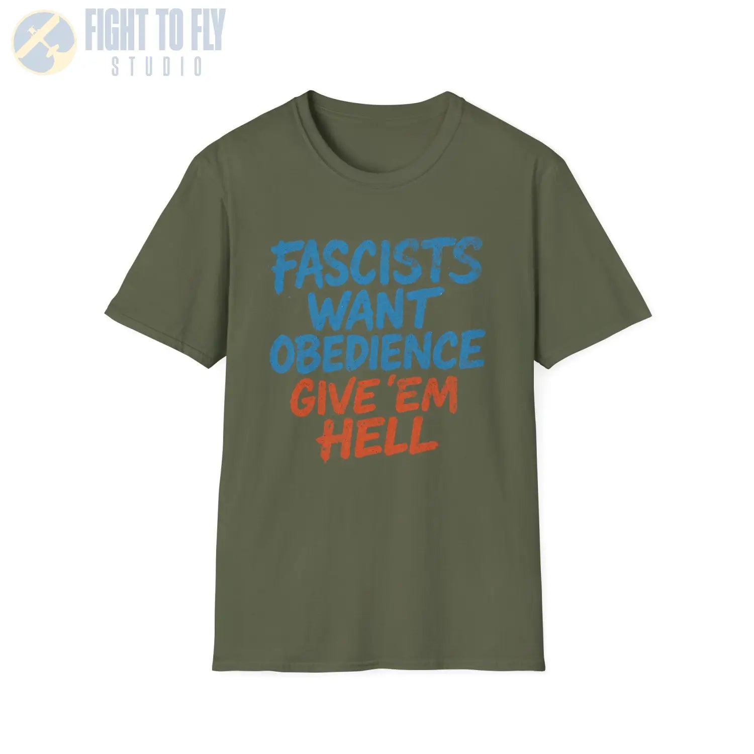 Fascists Want Obedience – Give ’Em Hell - T-Shirt - Pilot gifts - WWII warbird t-shirt