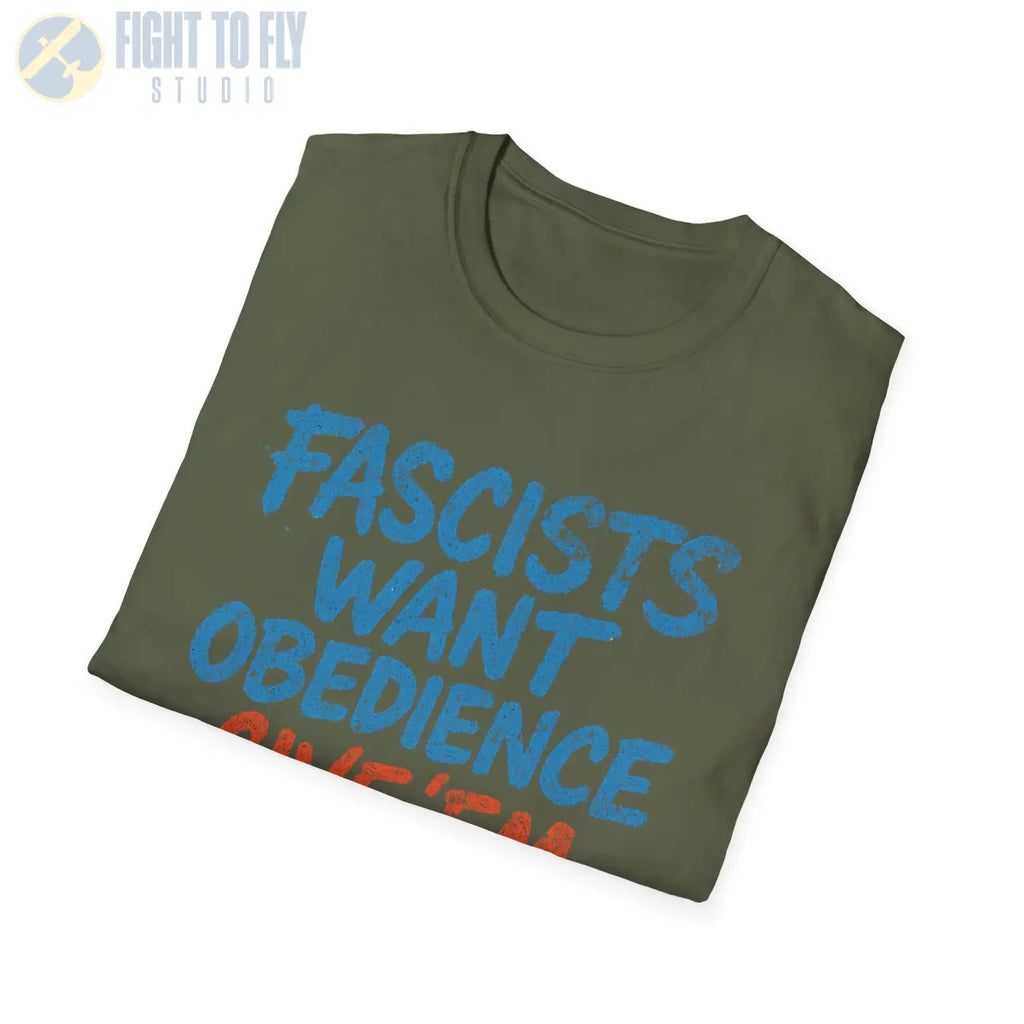 Fascists Want Obedience – Give ’Em Hell - T-Shirt - Pilot gifts - WWII warbird t-shirt