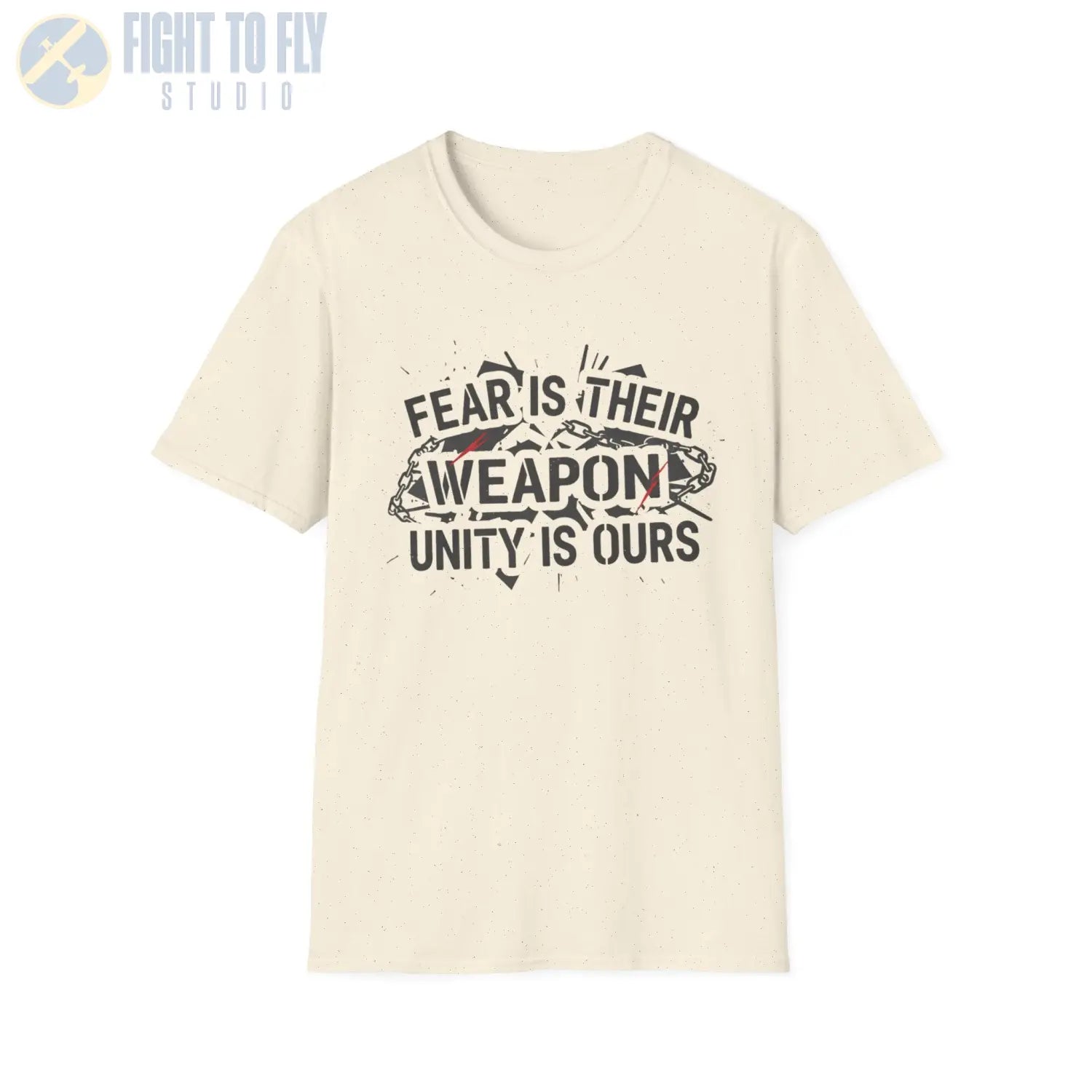 Fear Is Their Weapon – Unity Ours - T-Shirt - Pilot gifts - WWII warbird t-shirt