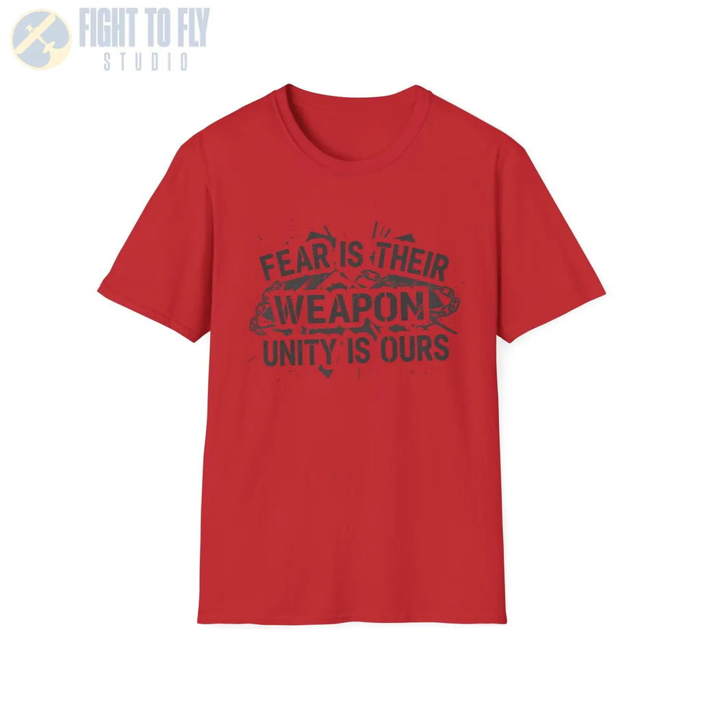 Fear Is Their Weapon – Unity Ours - T-Shirt - Pilot gifts - WWII warbird t-shirt