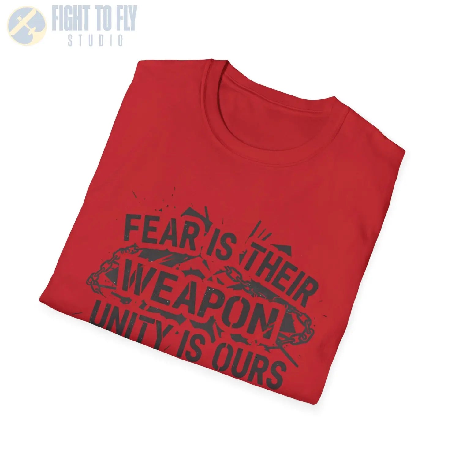 Fear Is Their Weapon – Unity Ours - T-Shirt - Pilot gifts - WWII warbird t-shirt