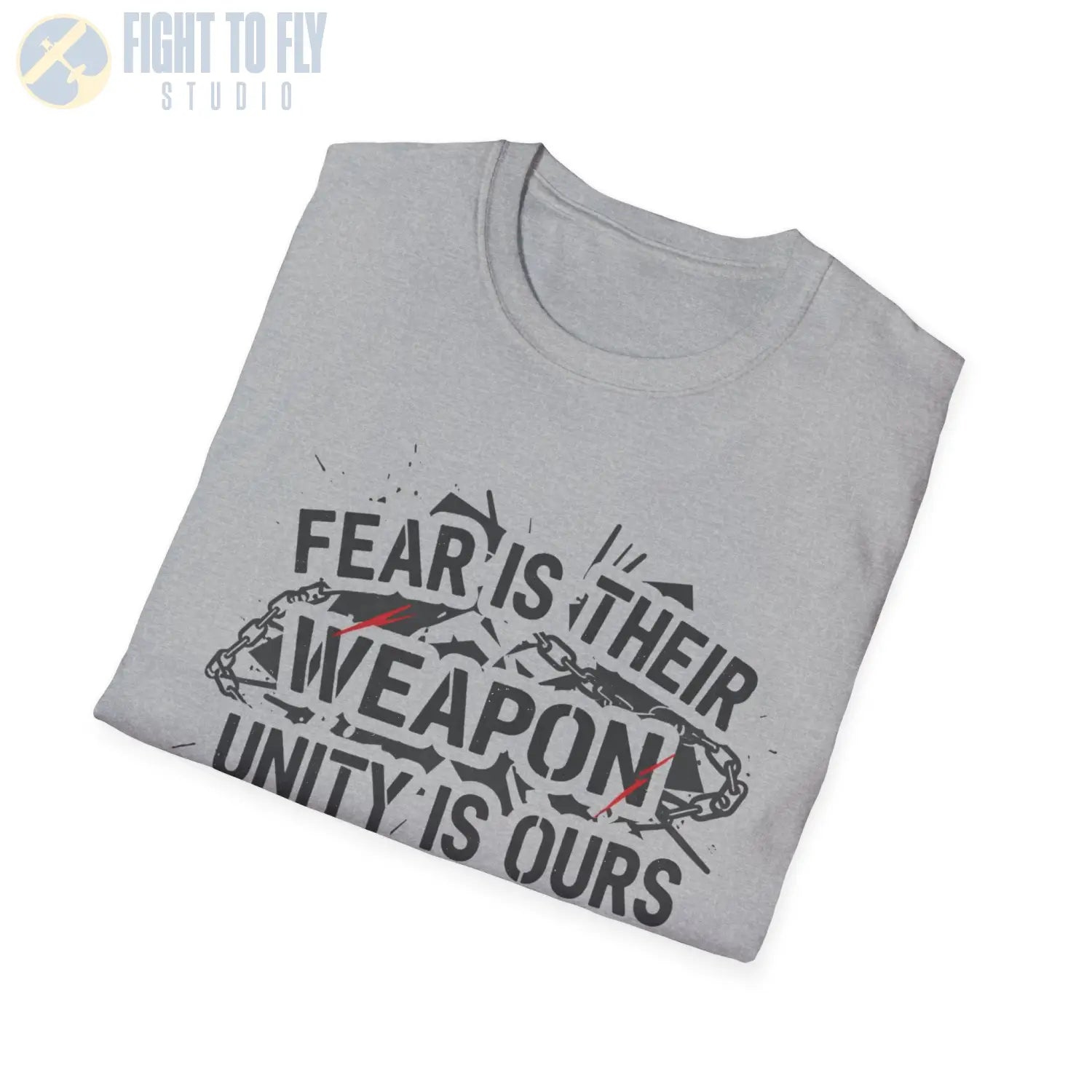 Fear Is Their Weapon – Unity Ours - T-Shirt - Pilot gifts - WWII warbird t-shirt