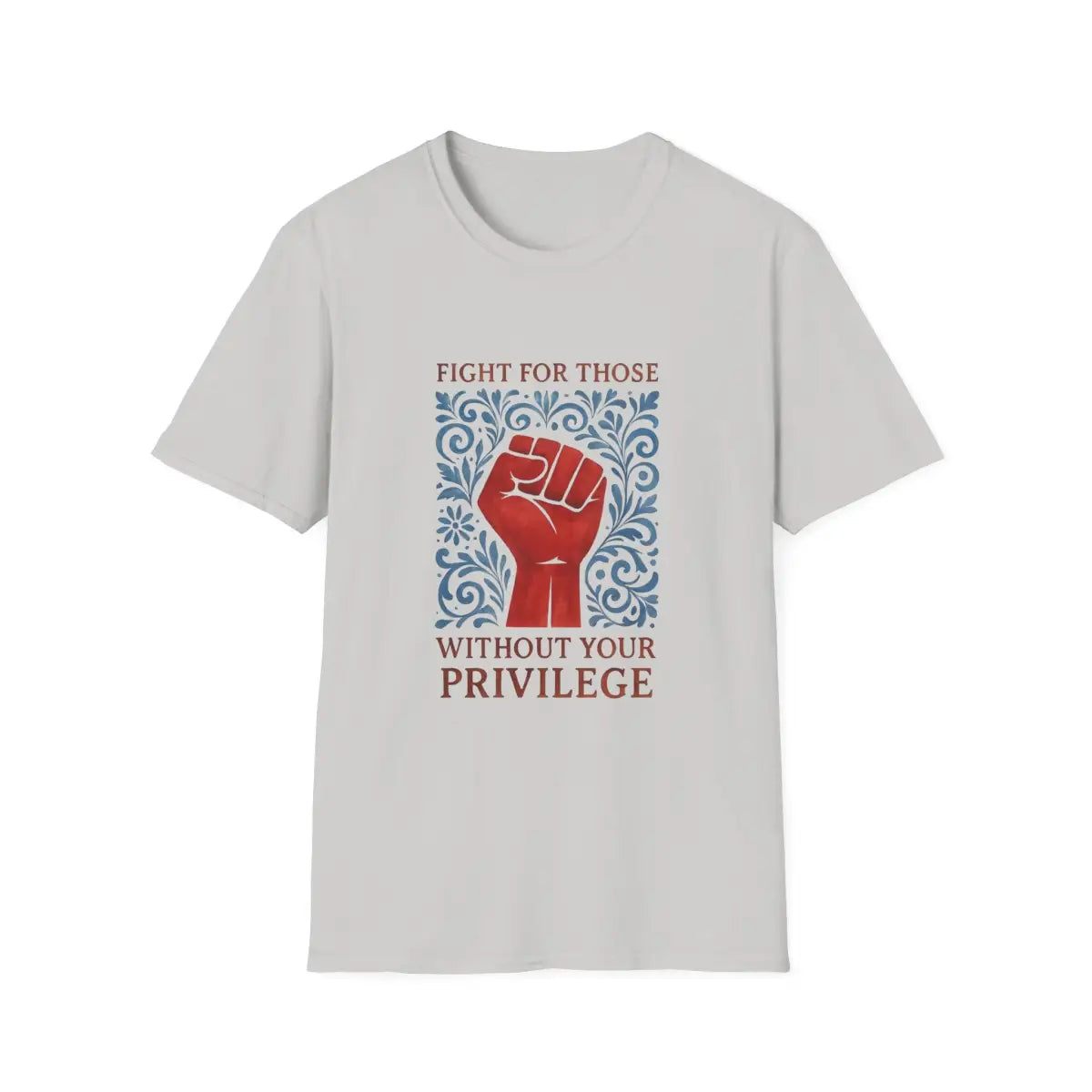 Fight for Those Without Your Privilege Activism Shirt - T-Shirt - Pilot gifts - WWII warbird t-shirt