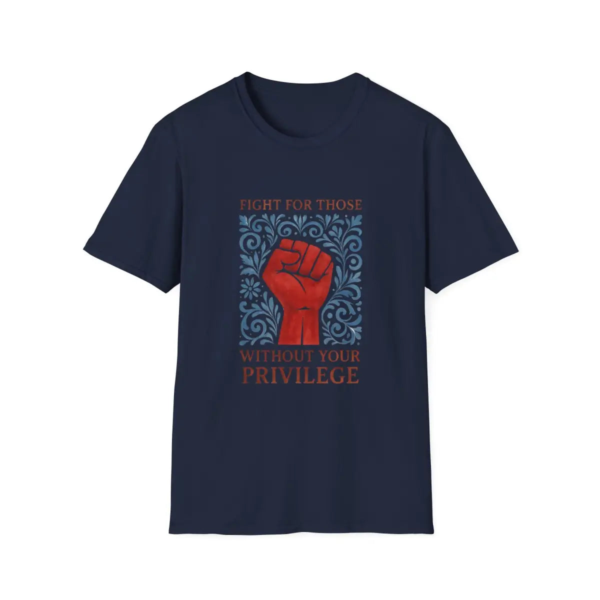 Fight for Those Without Your Privilege Activism Shirt - T-Shirt - Pilot gifts - WWII warbird t-shirt