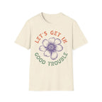Floral Motivational T-Shirt - Let’s Get In Good Trouble - Pilot gifts - WWII warbird t-shirt