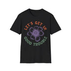 Floral Motivational T-Shirt - Let’s Get In Good Trouble - Pilot gifts - WWII warbird t-shirt